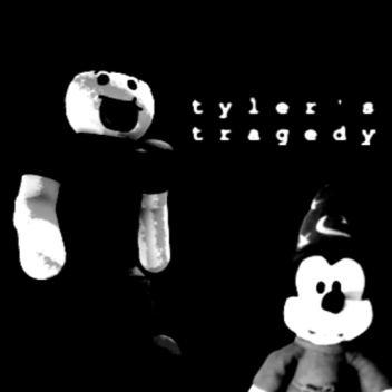 Tyler's Tragedy! [BETA]