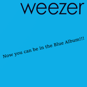 Be in the Weezer Blue Album
