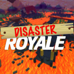 Disasters Royale [NEW!] [BUILD TO SURVIVE!]