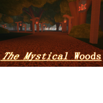 The Mystical Woods (Not done)