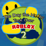 The Day the Noobs Took Over Roblox 2