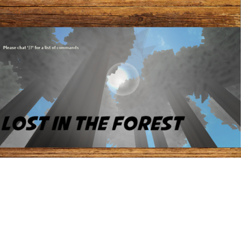 Lost IN The Forest [WORK IN PROGRESS|BETA