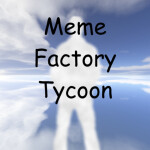 Meme Factory Tycoon [B 174]