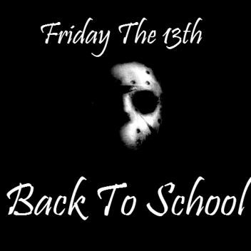 Friday the 13th: Back to school Alpha