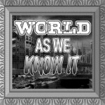[NEW] World As We Know It