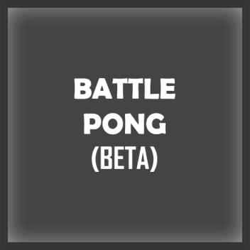Battle Pong (BETA TESTING)