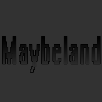 Maybeland