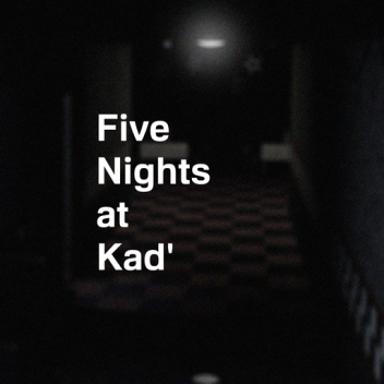 Five Nights at Kad's