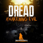 Dread: Awakening Evil (Resident Evil 7)