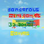 ::Dangerous Minigames:: GRAND OPENING!