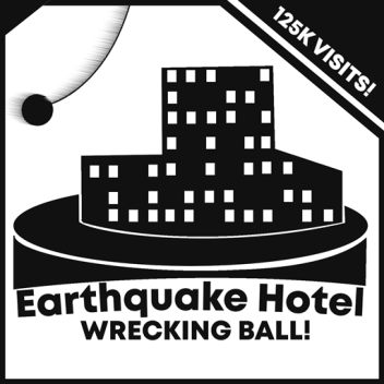 Earthquake Hotel! Wrecking ball!