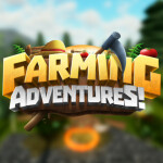 Farming Adventures!