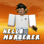 Hello Murderer ( CLOSED )