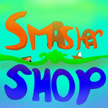 Smasher shop