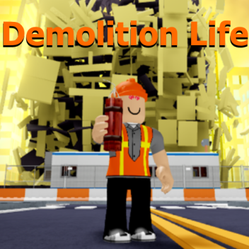 Demolition Life
