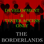 THE BORDERLANDS [DEVELOPMENT ACCESS ONLY