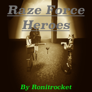 Raze Force Heroes!