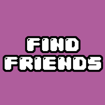 Find Friends! [NEW 🎉 ]