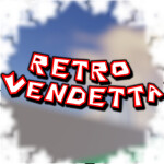 Retro Vendetta [HUB UPDATE]