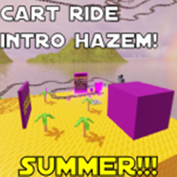 Cart Ride intro Haz3mn![SUMMER!!!]