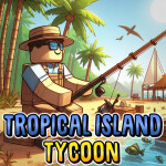 [🎣FISHING] Tropical Island Tycoon🌴