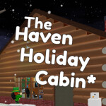Miner's Haven Presents: The Haven Holiday Cabin*