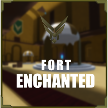 [RAID/TRAIN] Fort Enchanted