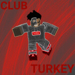 Club Turkey (WIP)