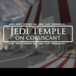 ●Jedi Temple on Coruscant●