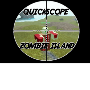 Quickscope Zombie Island