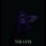The Late[HORROR] [UPDATED]