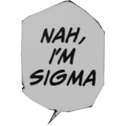 Nah, I'm Sigma - Roblox