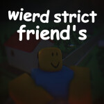 weird strict friends 💥