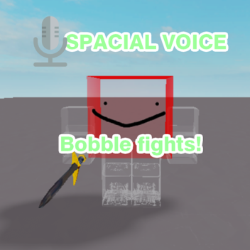 [SPACIAL VOICE / VC] Bobble Fights!