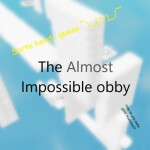 The Almost Impossible obby