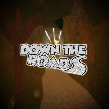 Down the Road [Showcase] [UPDATE]