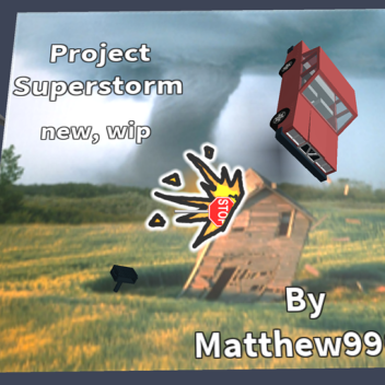 Project Superstorm (WORK IN PROGRESS)