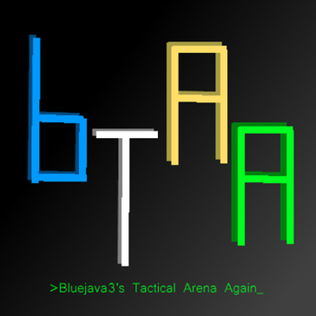 Bluejava3's Tactical Arena Again.