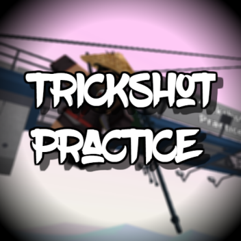 [Beta] Trickshot Practice