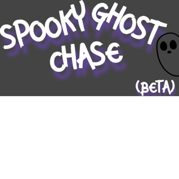 SPOOKY GHOST CHASE (BETA)