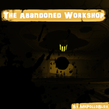 The Abandoned Workshop (Beta Testing)