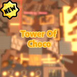 Tower Of Choco [NEW!]