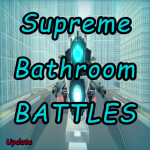 [Update]Supreme Bathroom Battles