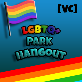 LGBTQ+ Park hangout🌈 [VC!]