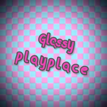 Glassy Playplace