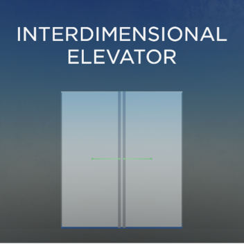 The Interdimensional Elevator