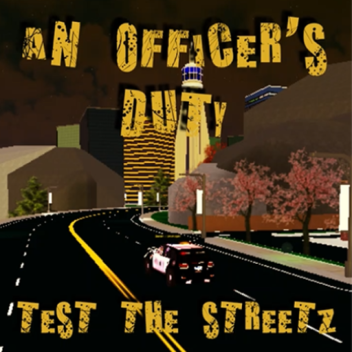 Test The Streetz! | An Officer's Duty 
