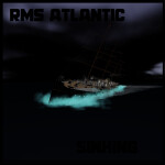 RMS Atlantic Sinking Simulation [COMING SOON]