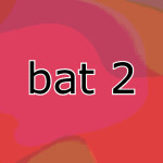 bat 2