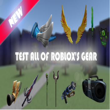 Test all of roblox gears!